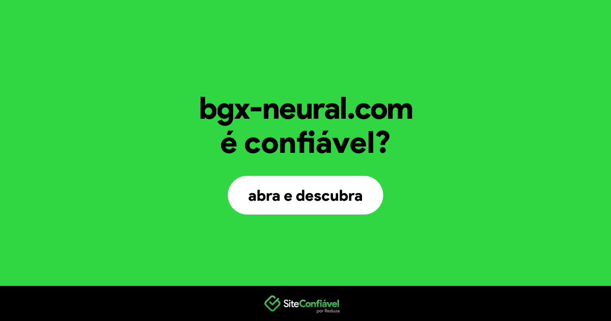 O site bgx-neural.com é confiável?
