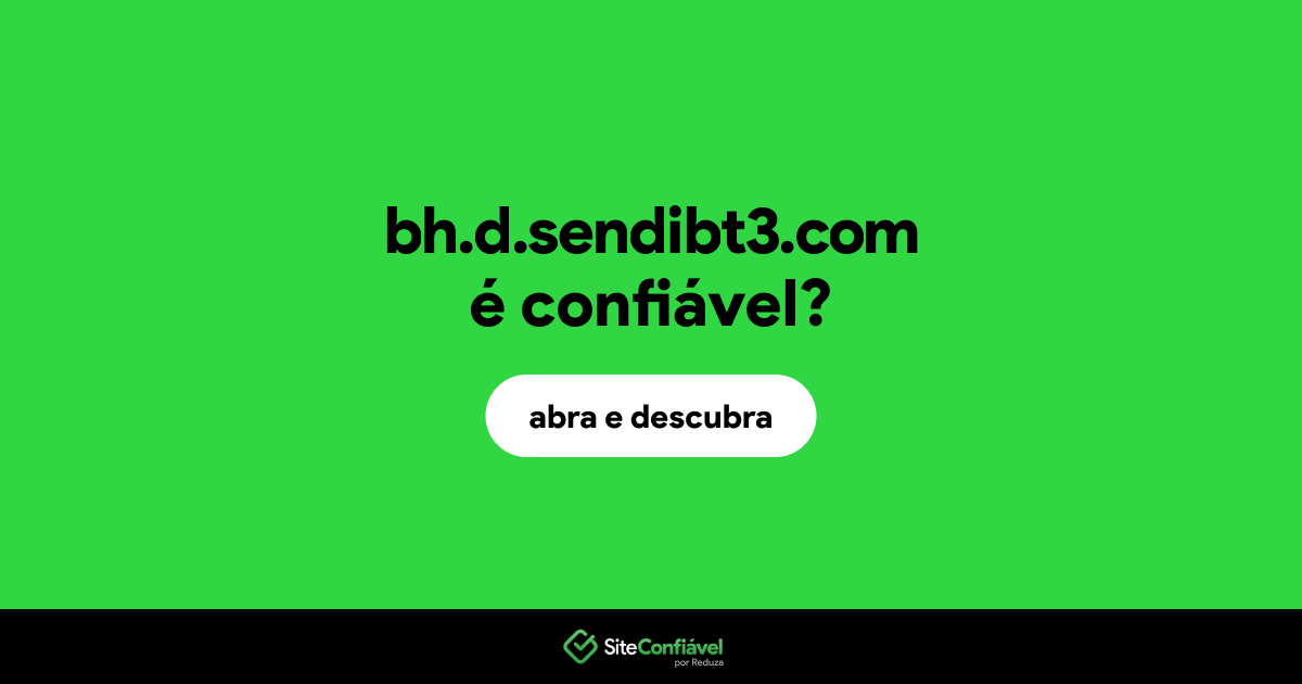 O site bh.d.sendibt3.com é confiável?