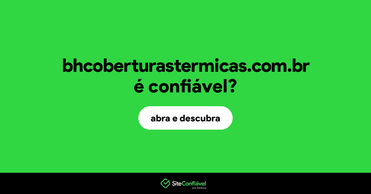 O site bhcoberturastermicas.com.br é confiável?