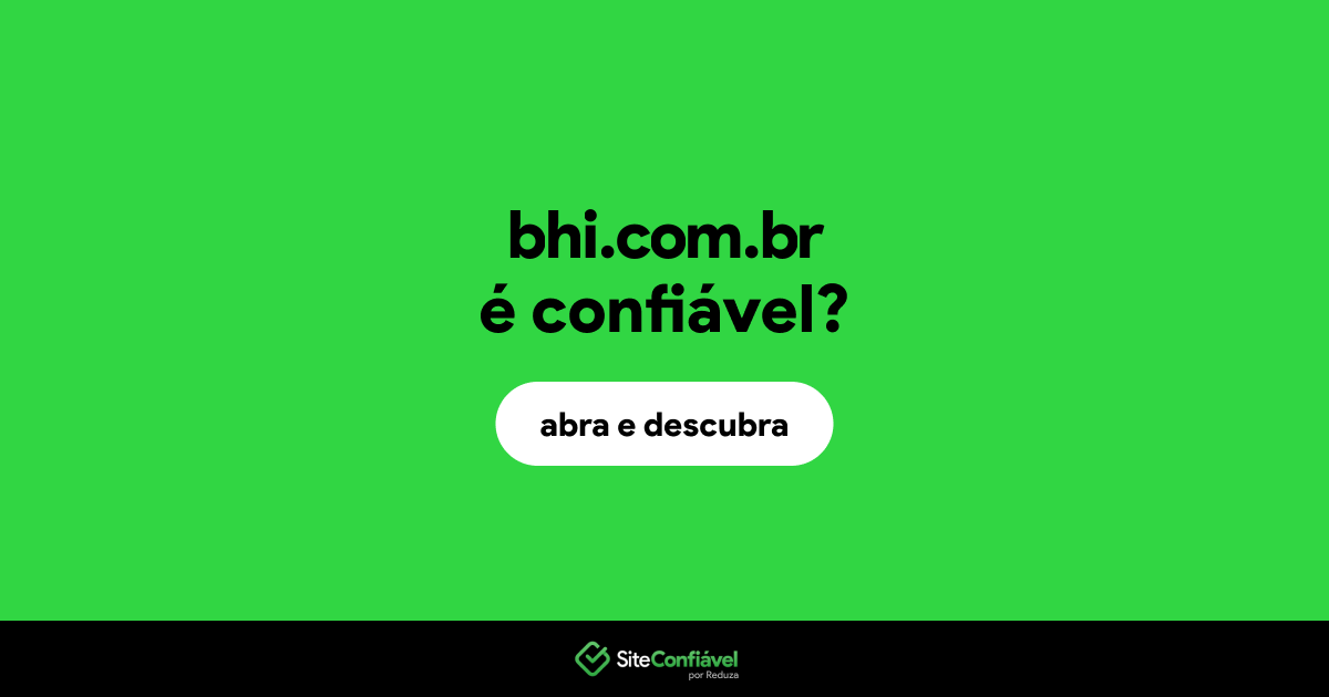 O site bhi.com.br é confiável?