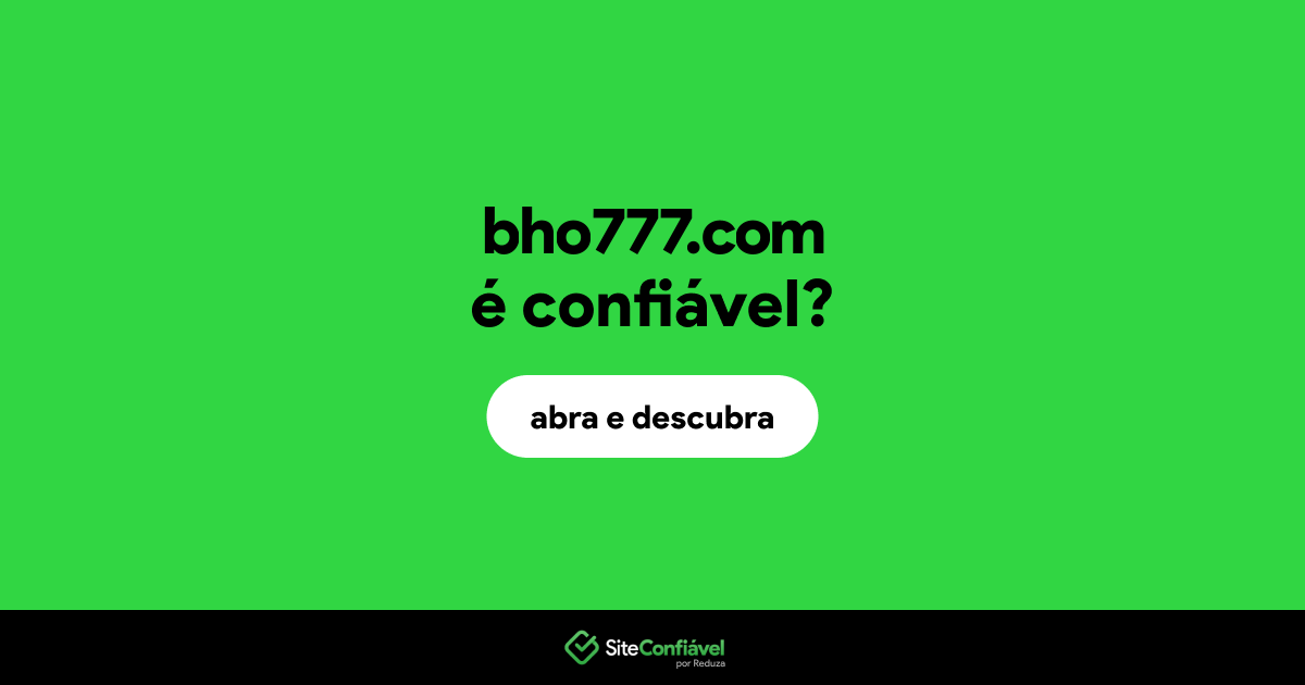 O site bho777.com é confiável?