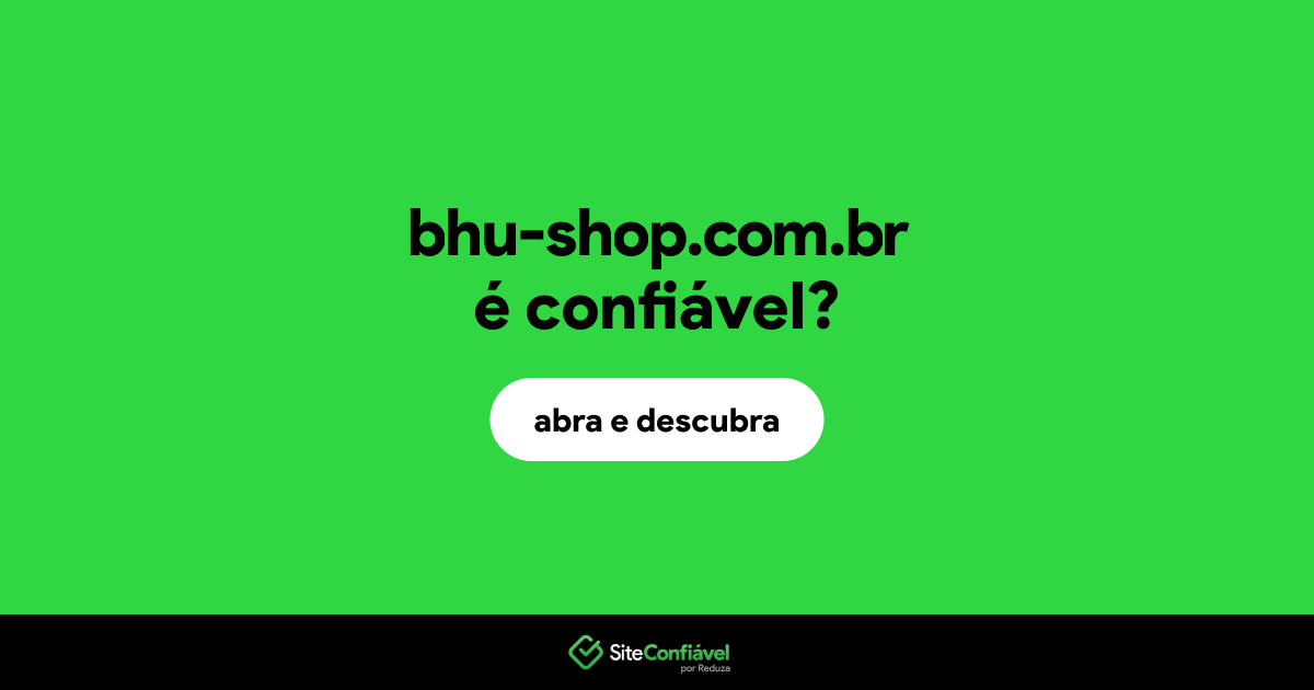 O site bhu-shop.com.br é confiável?