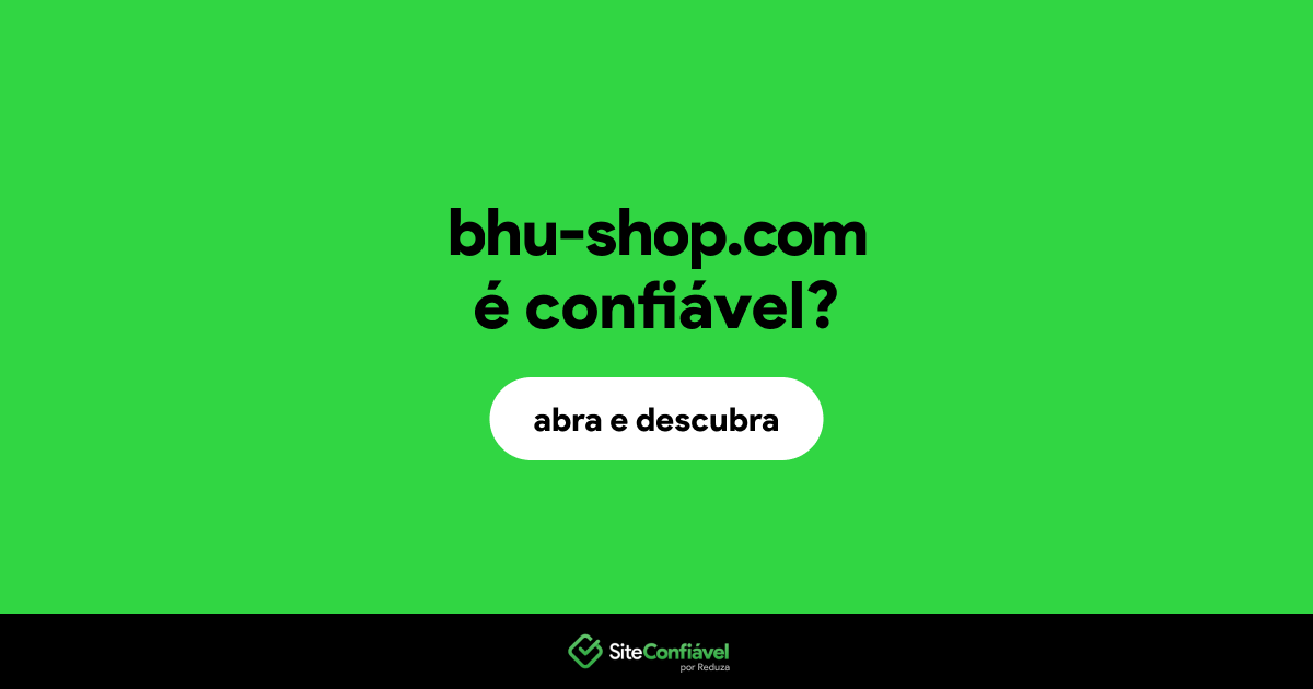 O site bhu-shop.com é confiável?