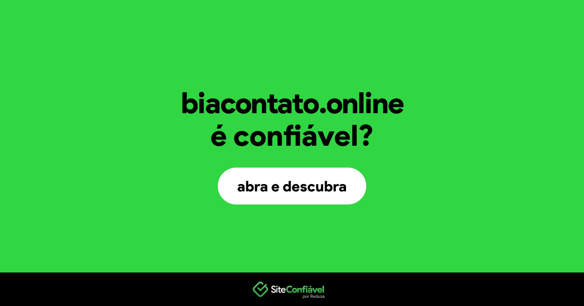 O site biacontato.online é confiável?
