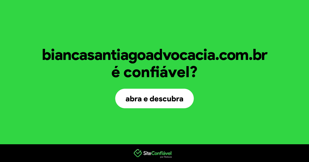 O site biancasantiagoadvocacia.com.br é confiável?