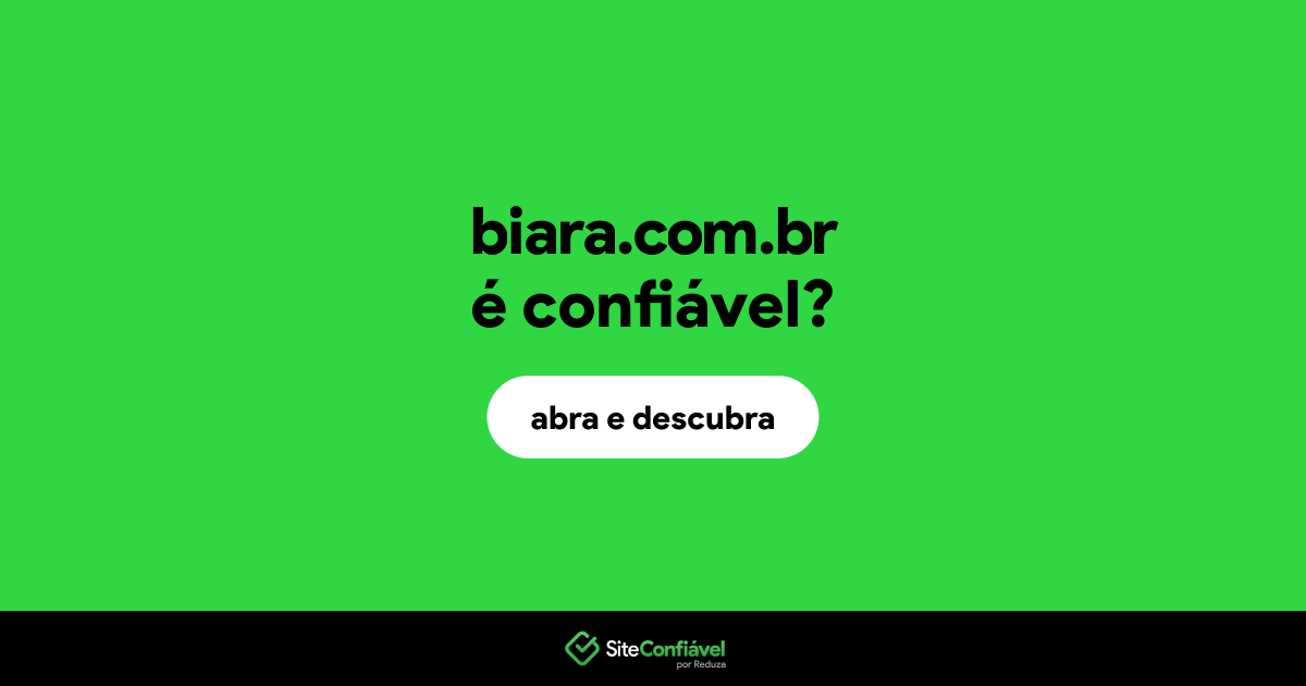 O site biara.com.br é confiável?