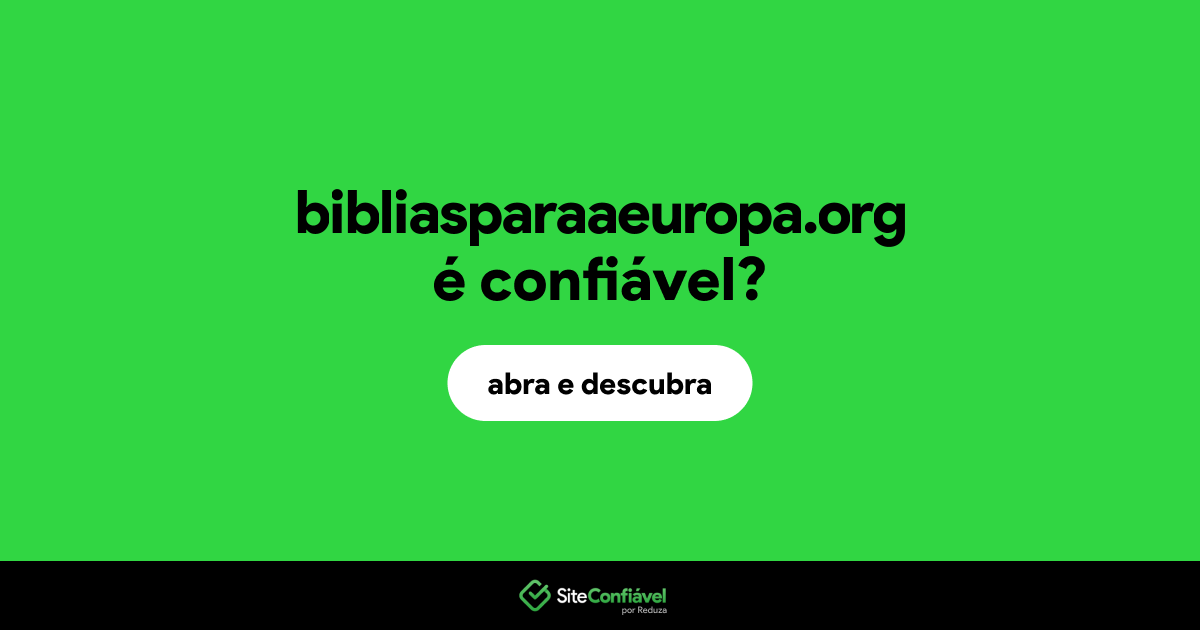 O site bibliasparaaeuropa.org é confiável?