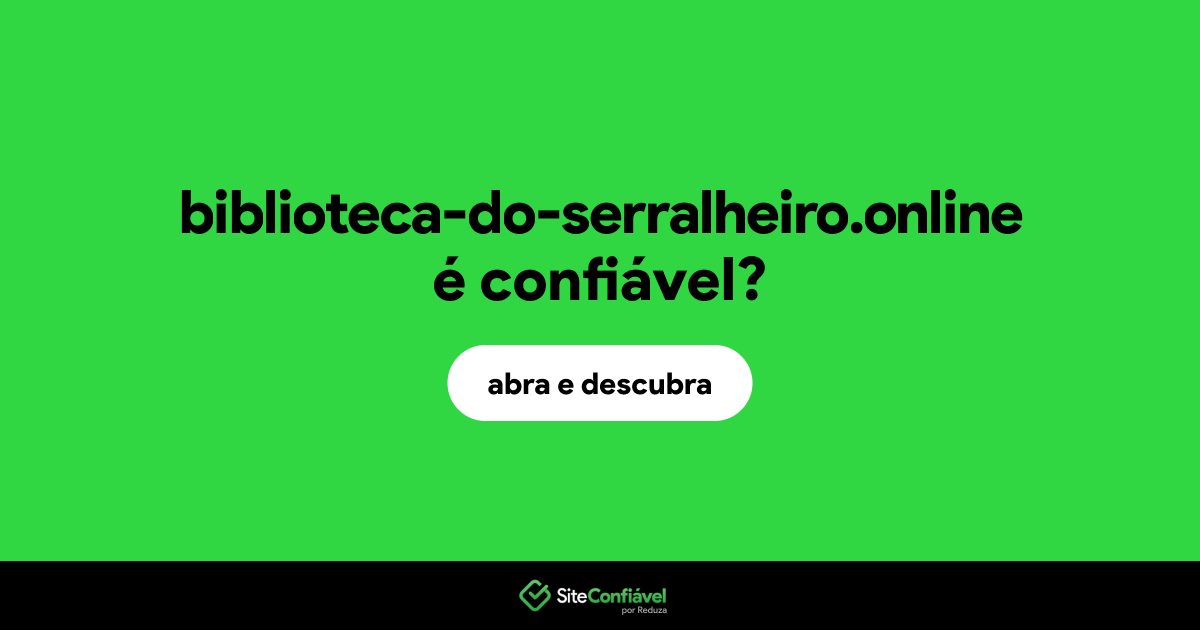 O site biblioteca-do-serralheiro.online é confiável?