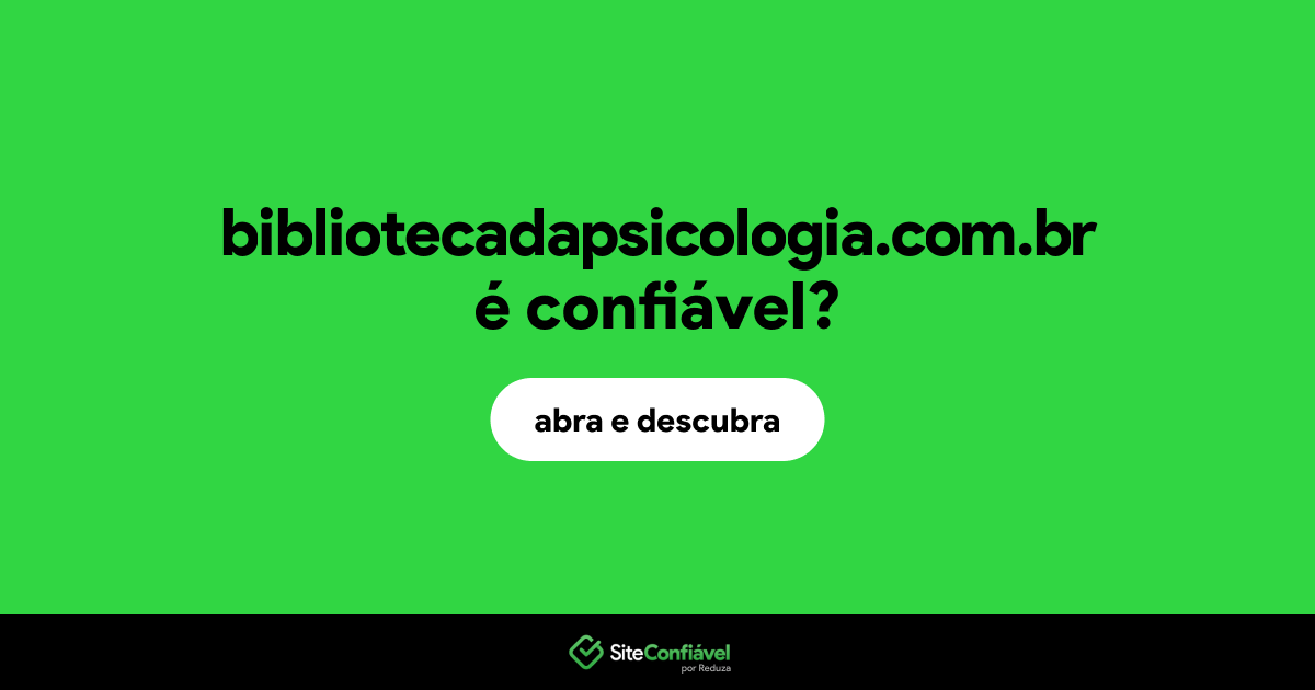 O site bibliotecadapsicologia.com.br é confiável?