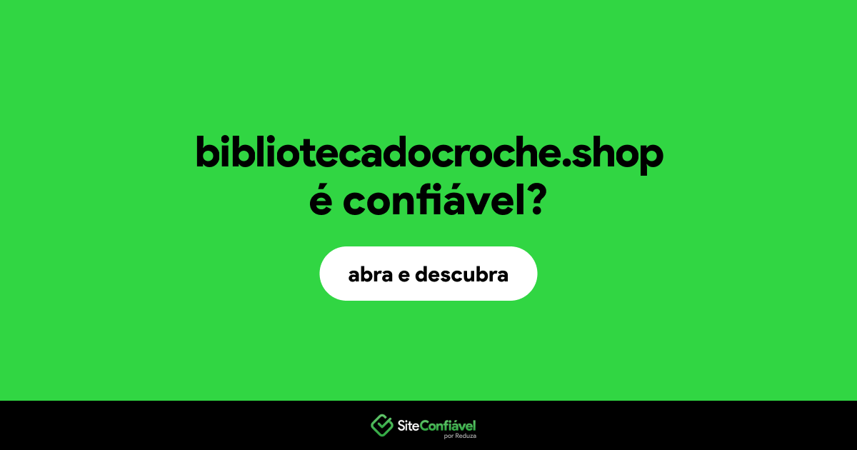 O site bibliotecadocroche.shop é confiável?