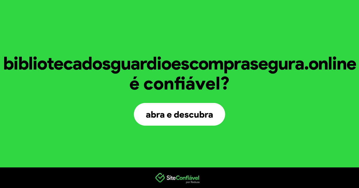 O site bibliotecadosguardioescomprasegura.online é confiável?
