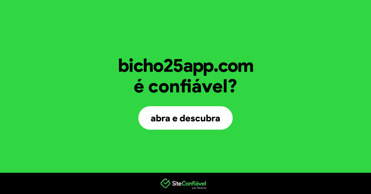 O site bicho25app.com é confiável?