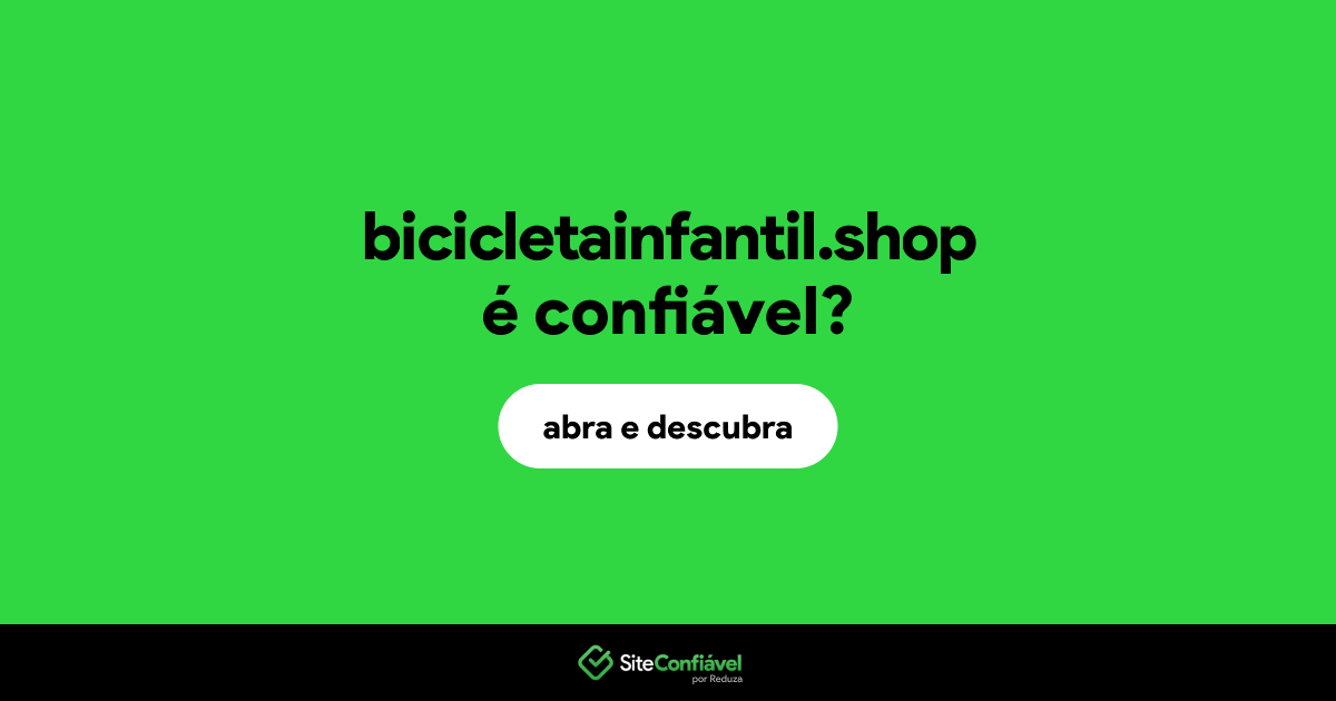 O site bicicletainfantil.shop é confiável?