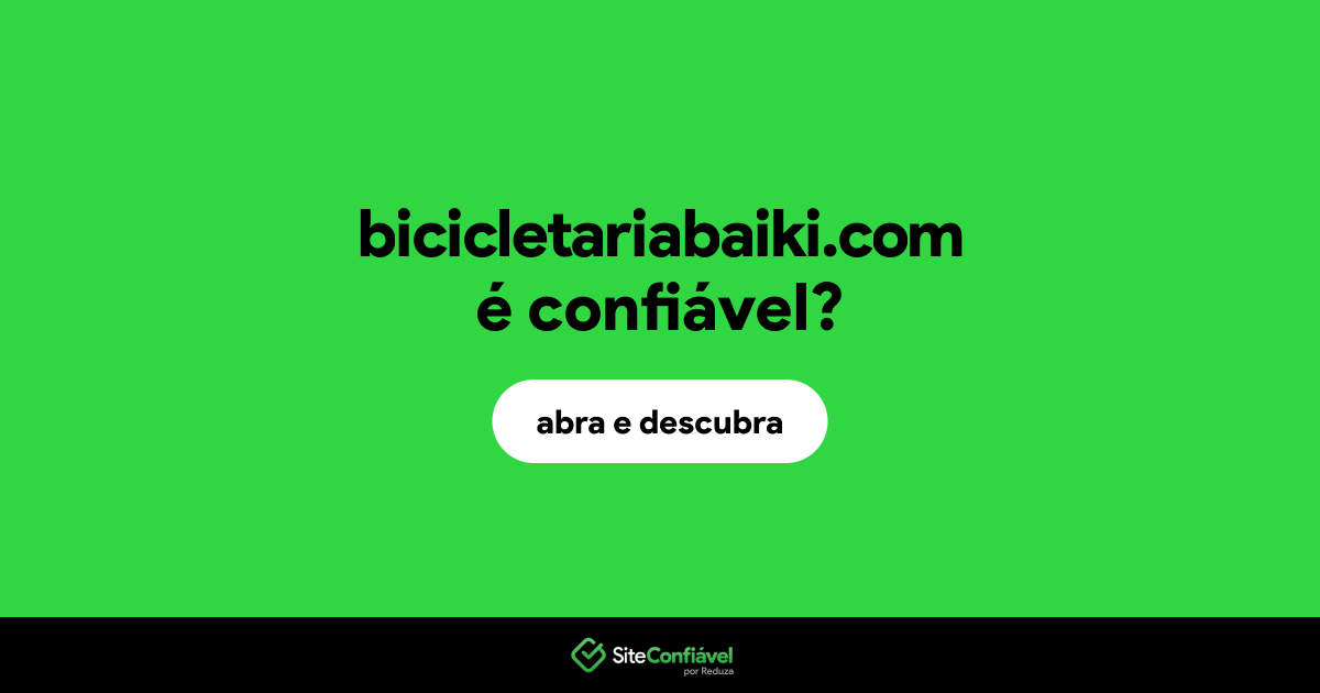 O site bicicletariabaiki.com é confiável?