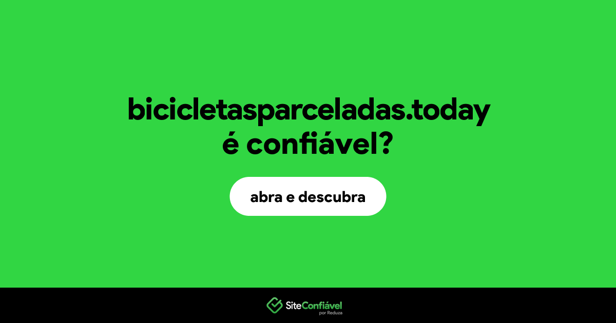 O site bicicletasparceladas.today é confiável?