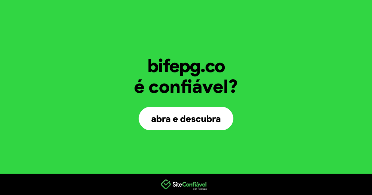 O site bifepg.co é confiável?