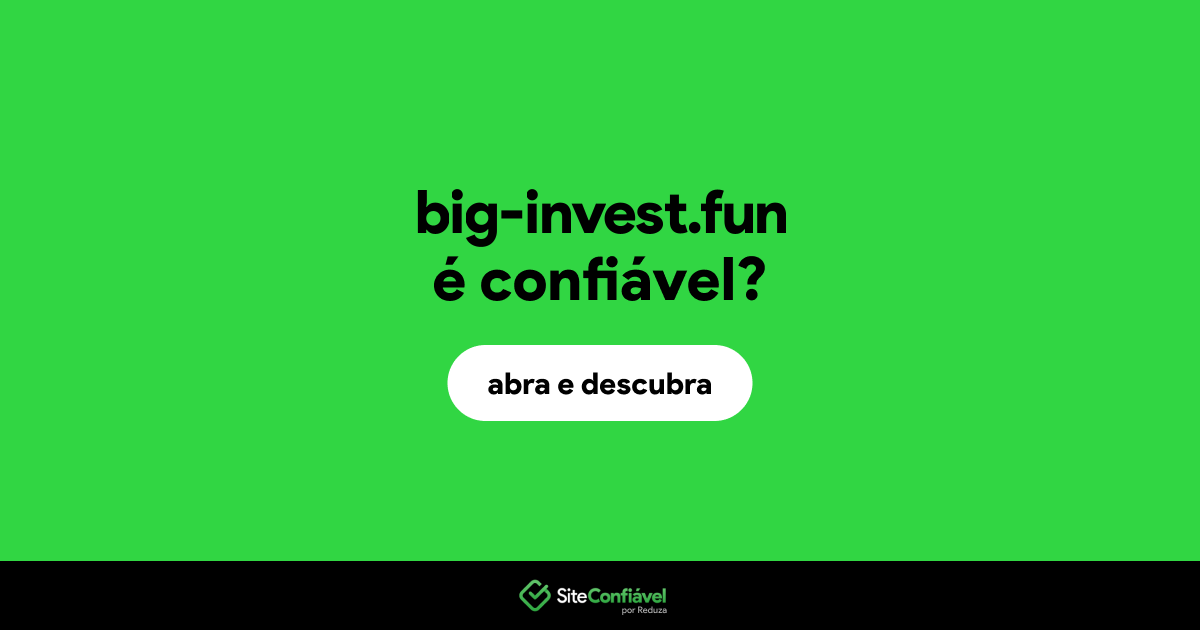 O site big-invest.fun é confiável?