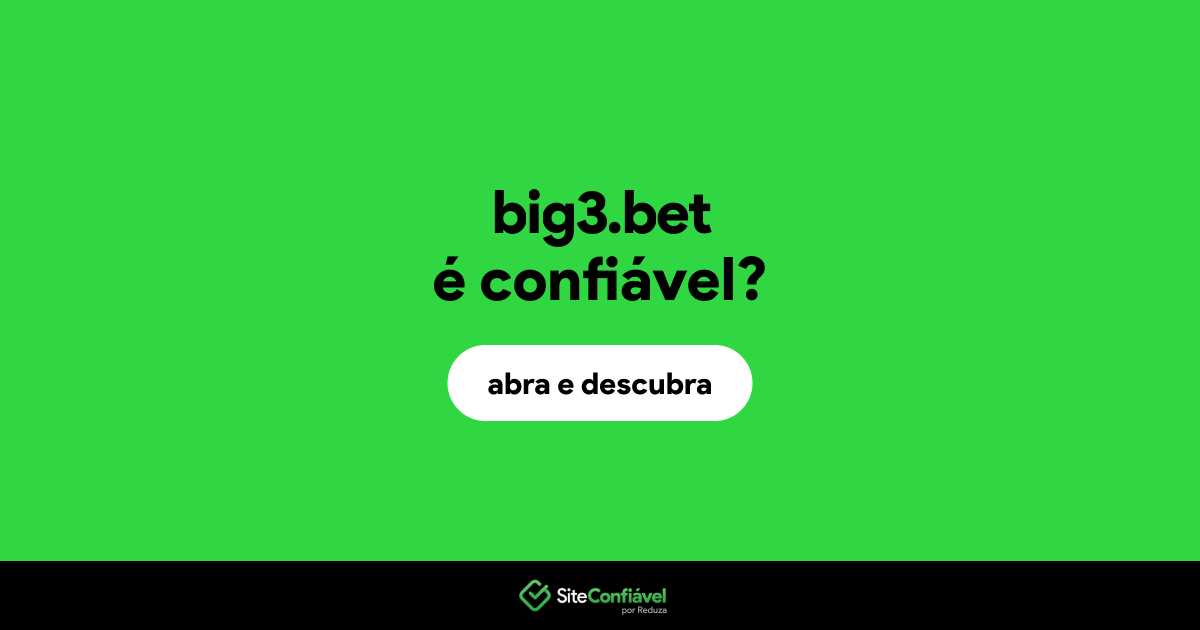 O site big3.bet é confiável?