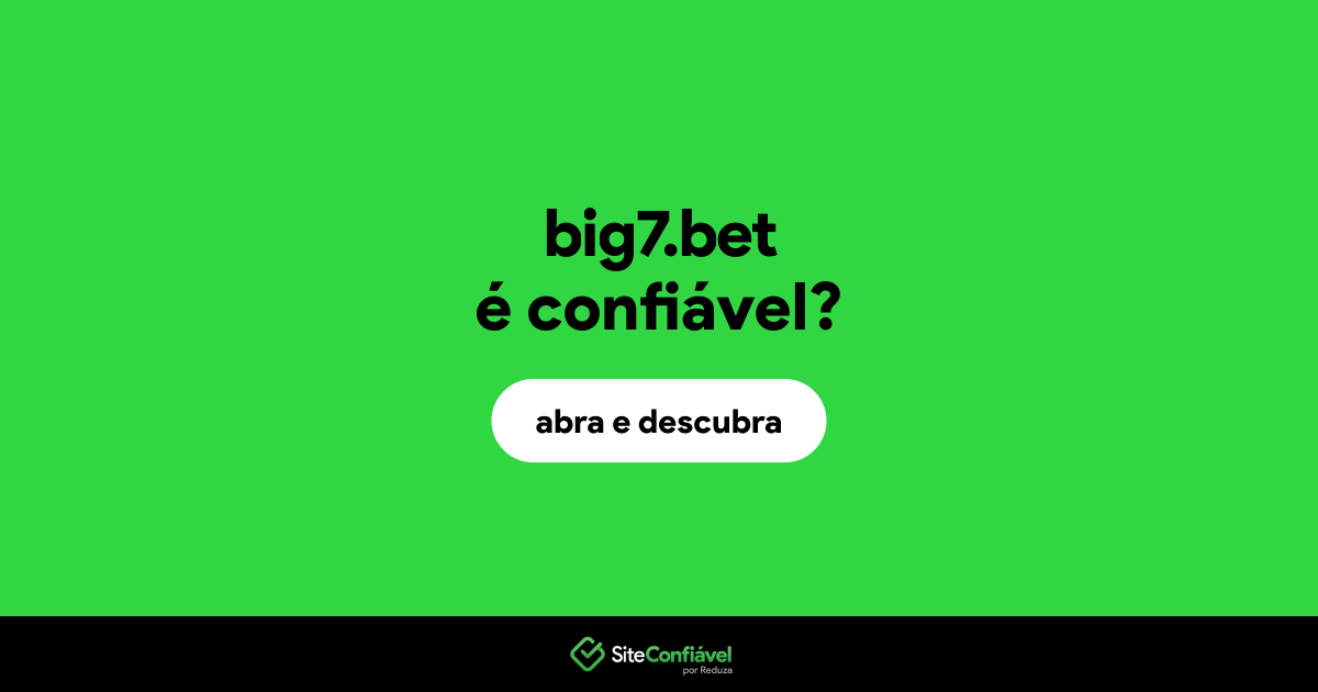 O site big7.bet é confiável?