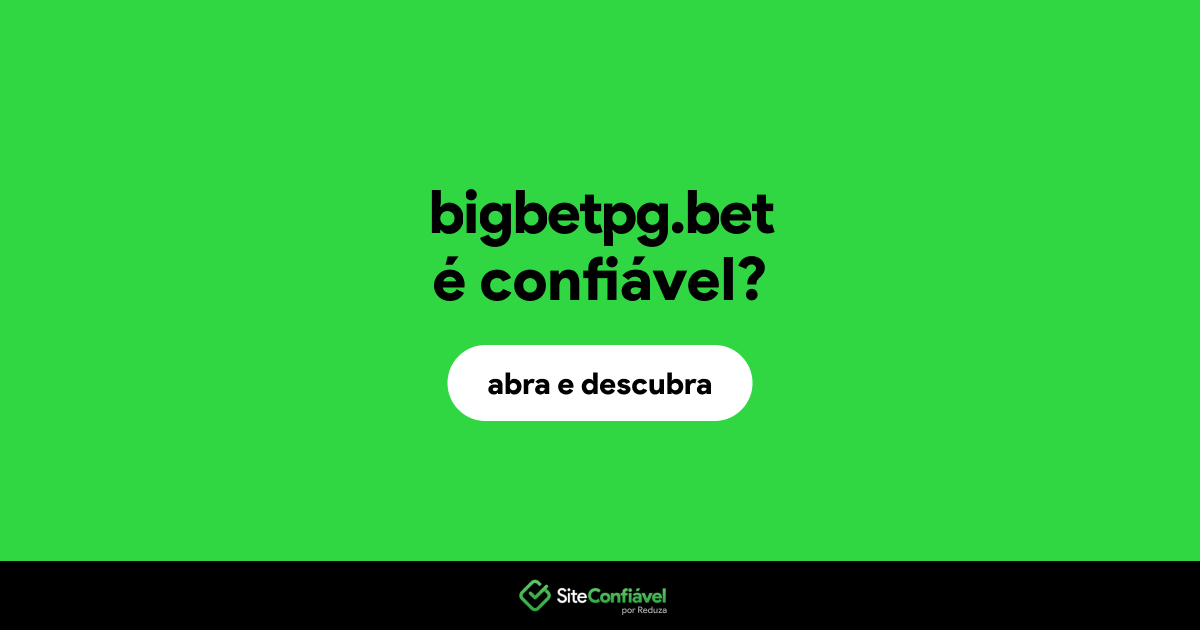 O site bigbetpg.bet é confiável?