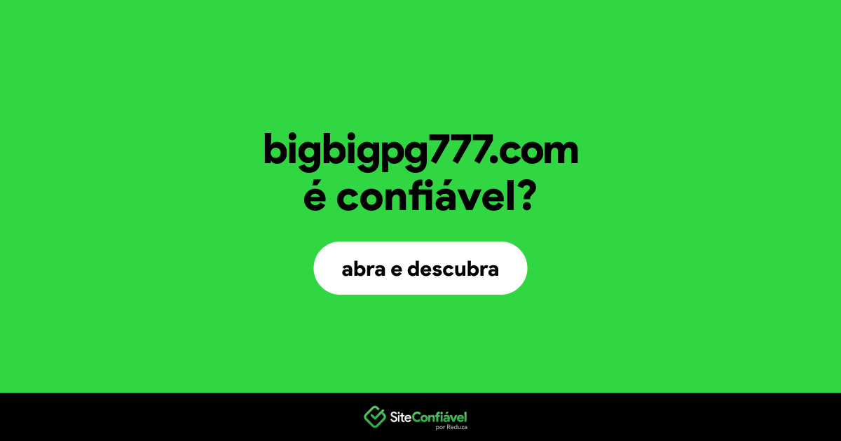 O site bigbigpg777.com é confiável?
