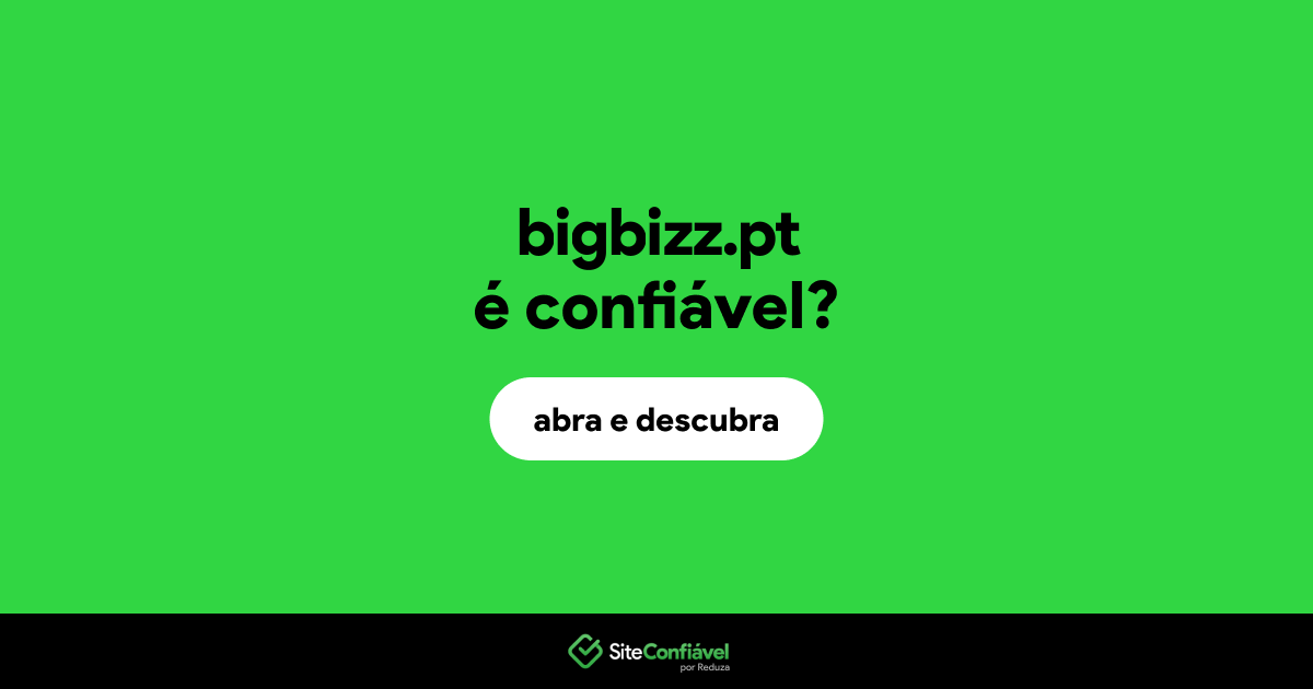 O site bigbizz.pt é confiável?