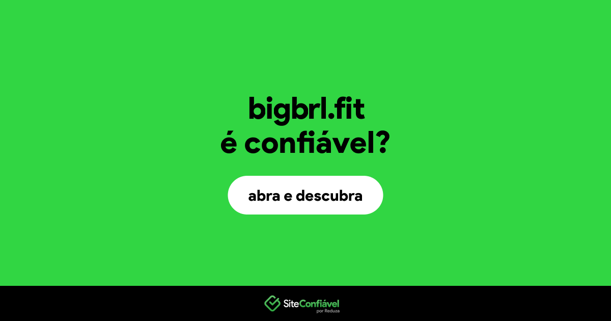 O site bigbrl.fit é confiável?