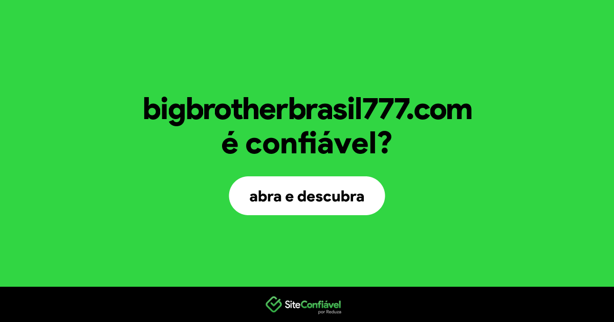 O site bigbrotherbrasil777.com é confiável?