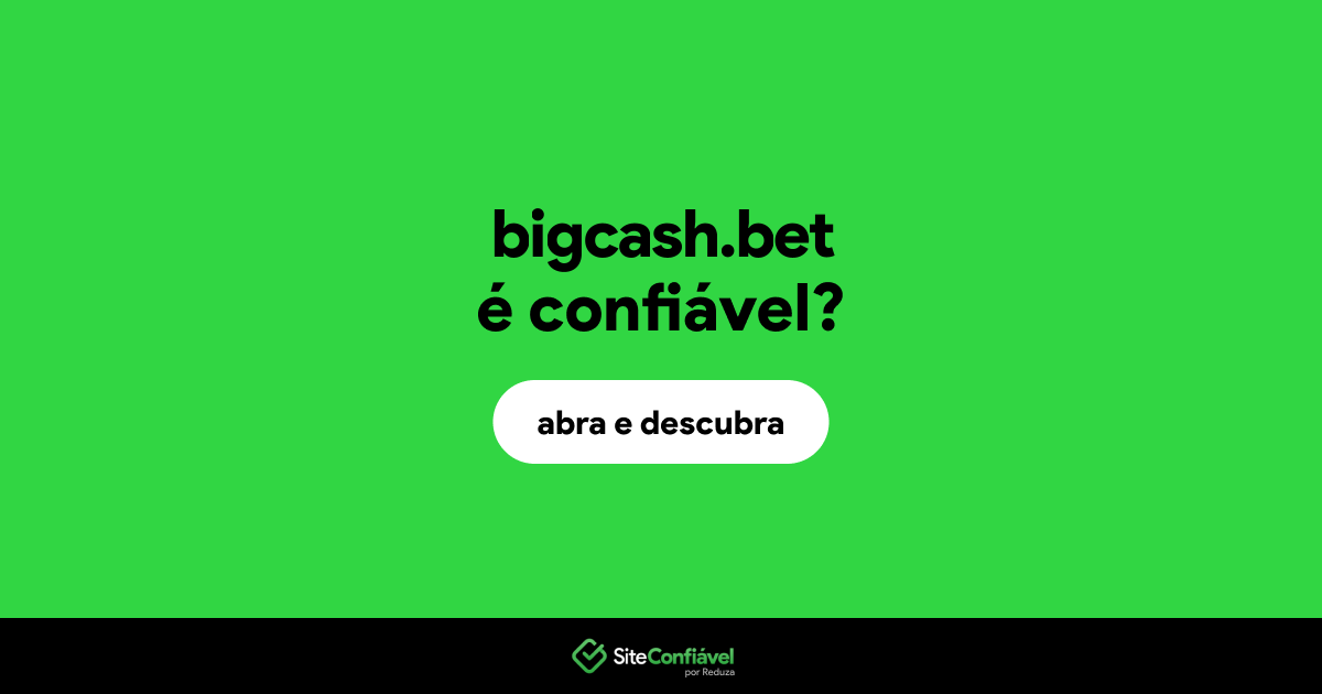 O site bigcash.bet é confiável?