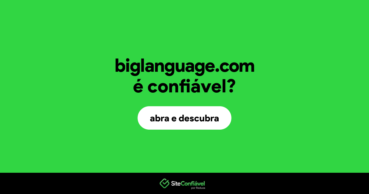 O site biglanguage.com é confiável?