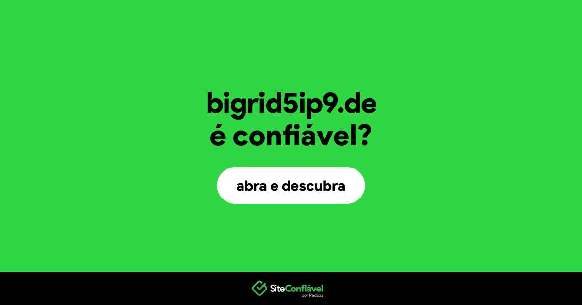 O site bigrid5ip9.de é confiável?