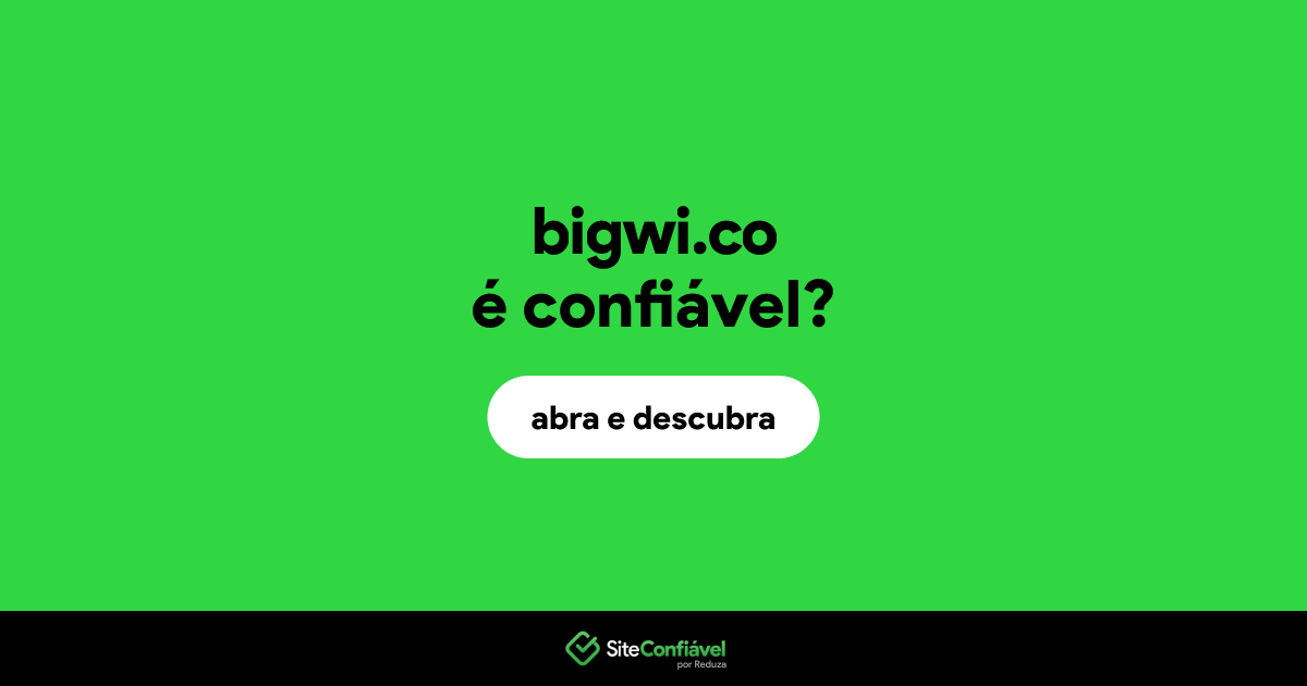 O site bigwi.co é confiável?