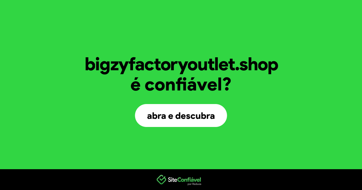 O site bigzyfactoryoutlet.shop é confiável?