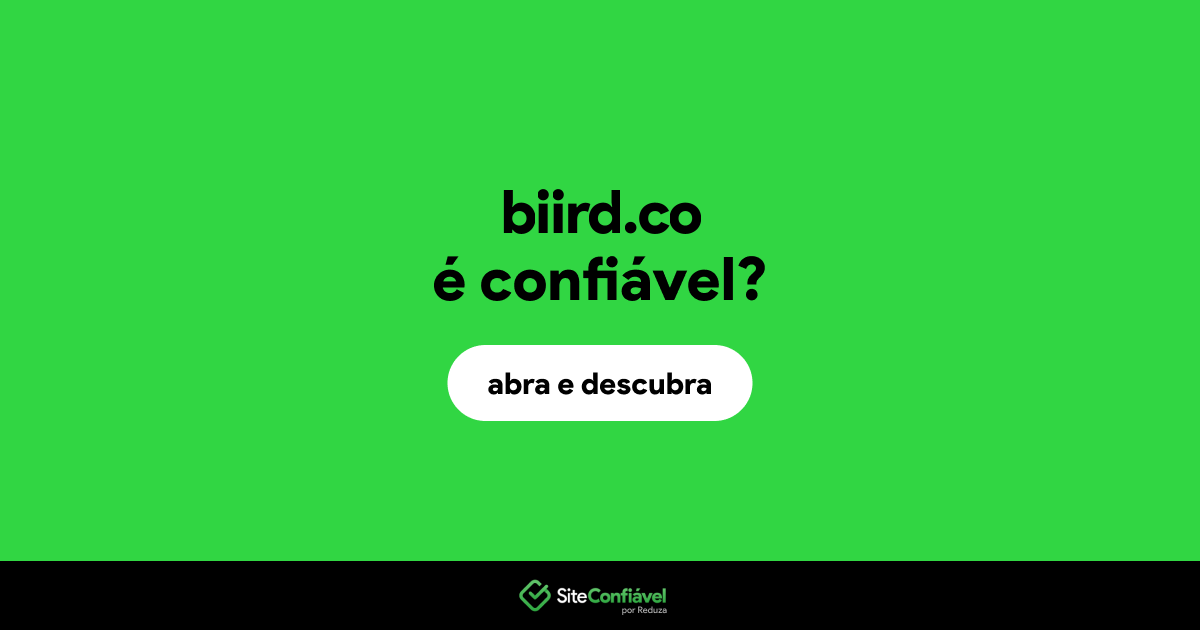 O site biird.co é confiável?