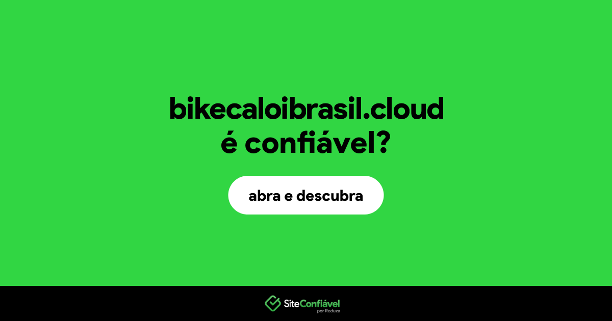 O site bikecaloibrasil.cloud é confiável?