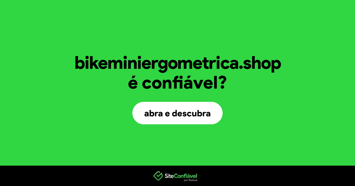 O site bikeminiergometrica.shop é confiável?