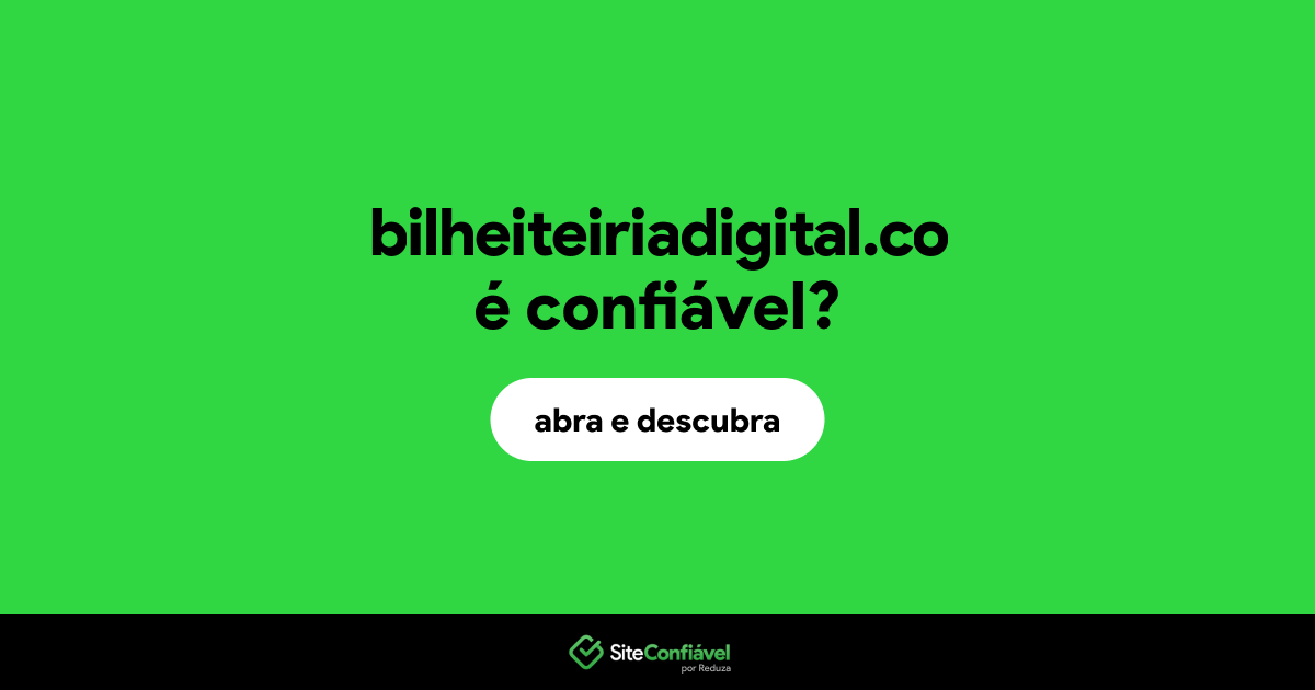 O site bilheiteiriadigital.co é confiável?