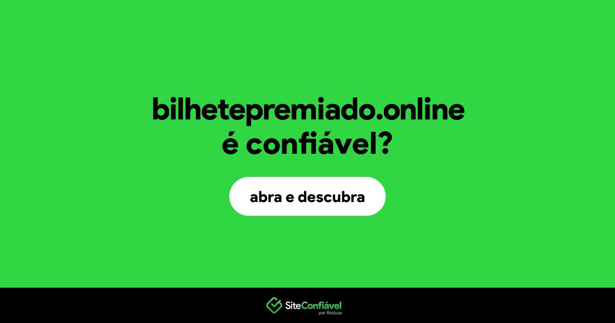 O site bilhetepremiado.online é confiável?