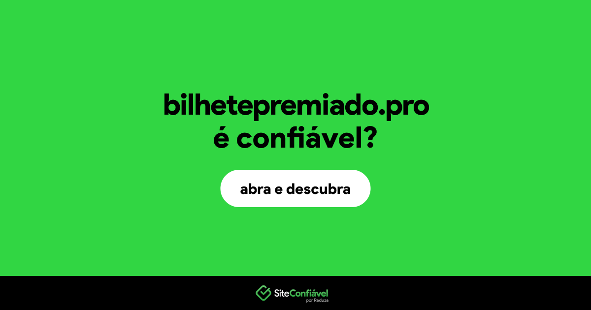 O site bilhetepremiado.pro é confiável?