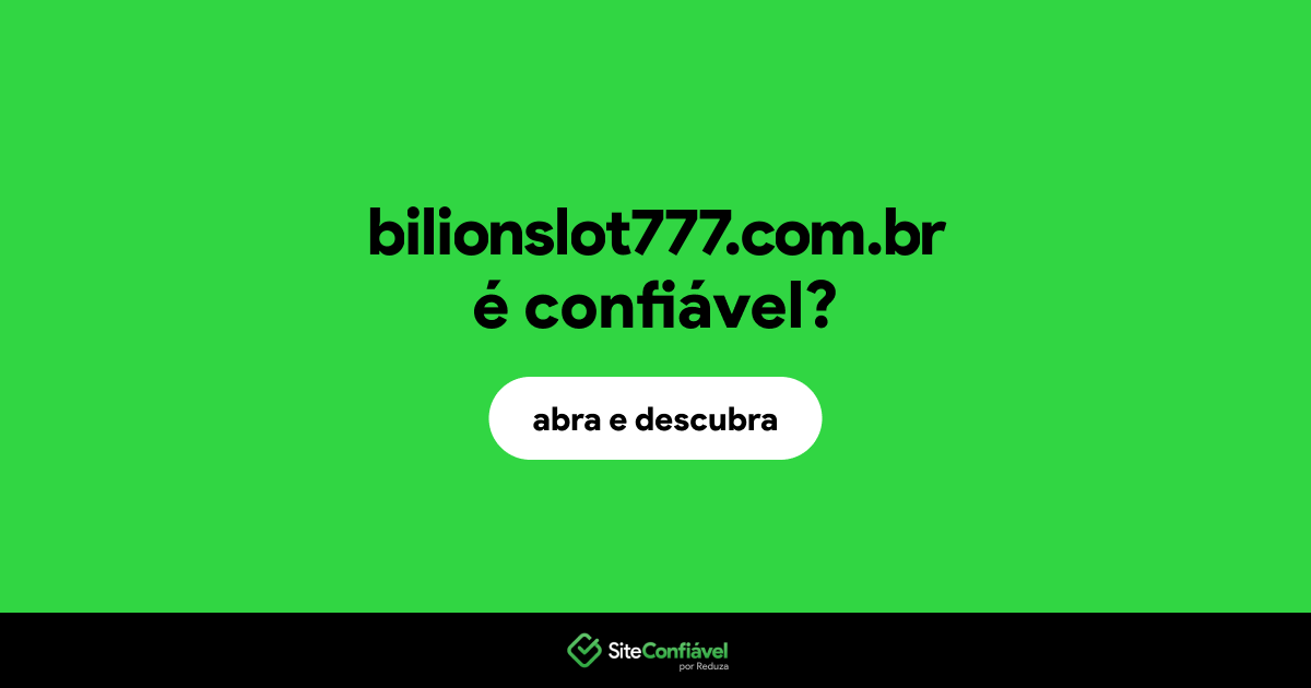 O site bilionslot777.com.br é confiável?