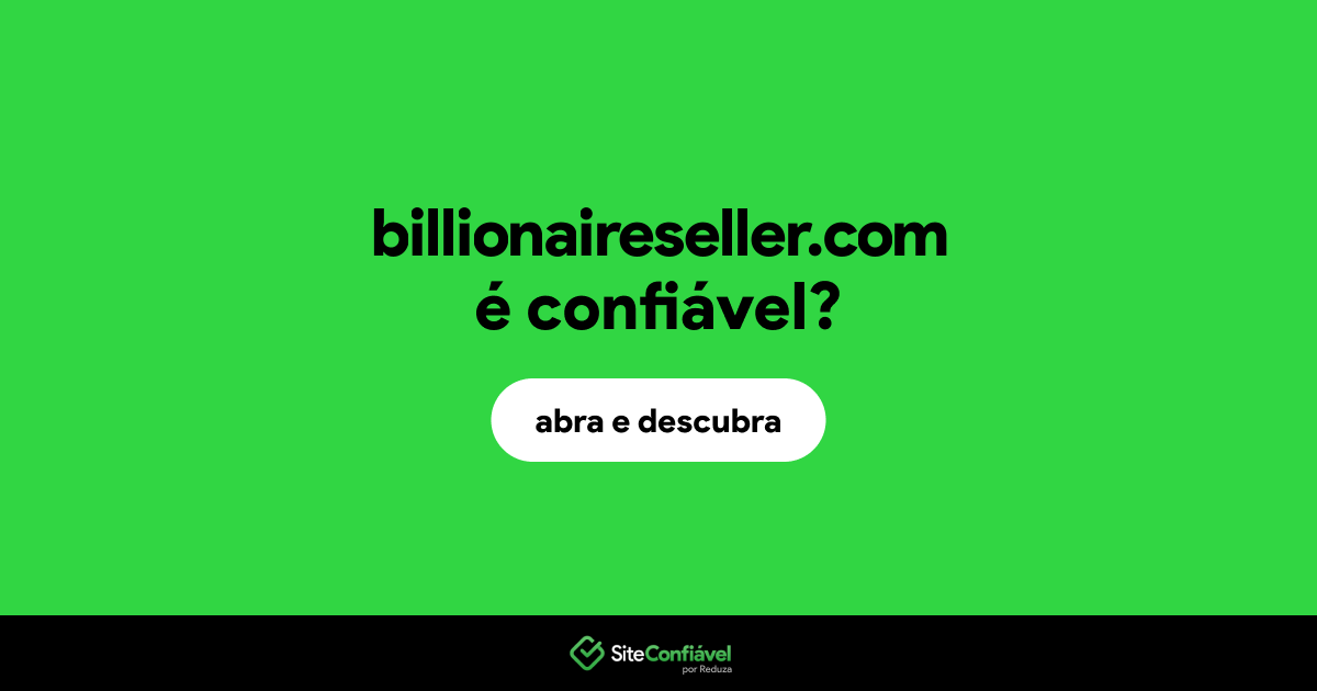 O site billionaireseller.com é confiável?