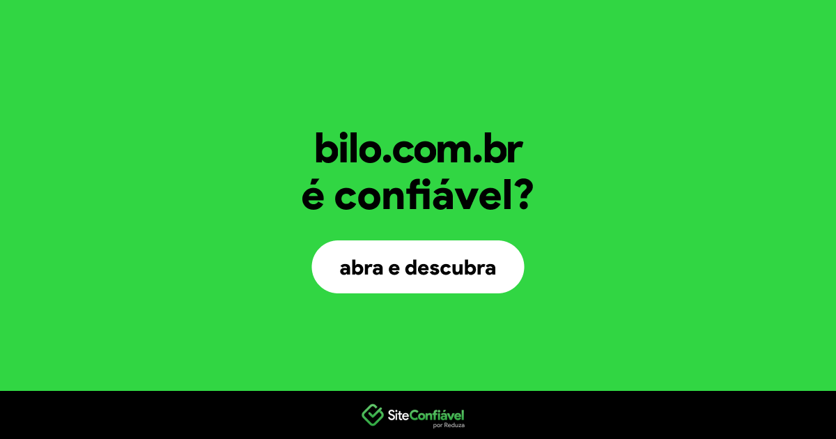 O site bilo.com.br é confiável?
