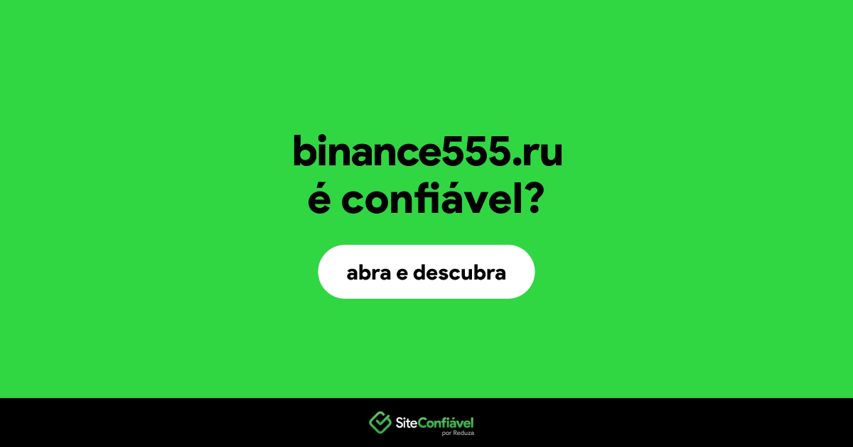 O site binance555.ru é confiável?