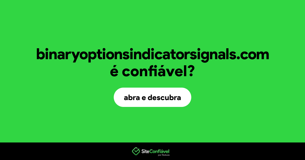 O site binaryoptionsindicatorsignals.com é confiável?