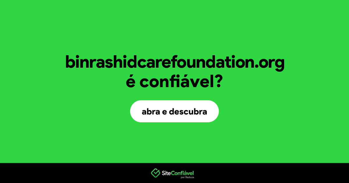 O site binrashidcarefoundation.org é confiável?