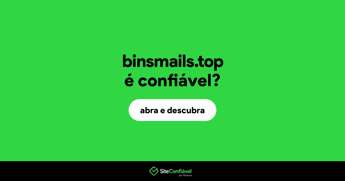 O site binsmails.top é confiável?