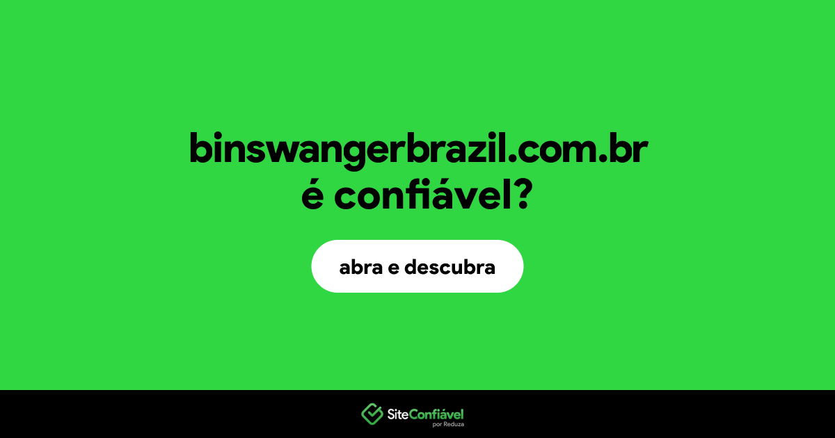 O site binswangerbrazil.com.br é confiável?