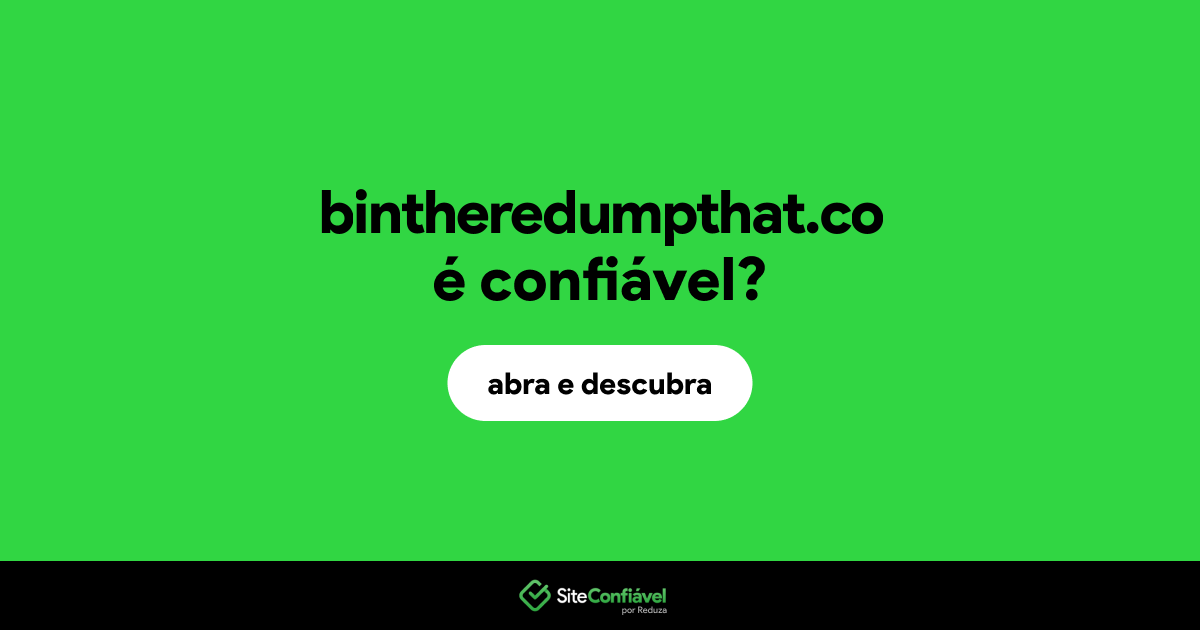 O site bintheredumpthat.co é confiável?