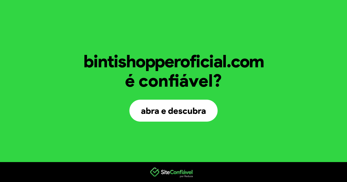 O site bintishopperoficial.com é confiável?
