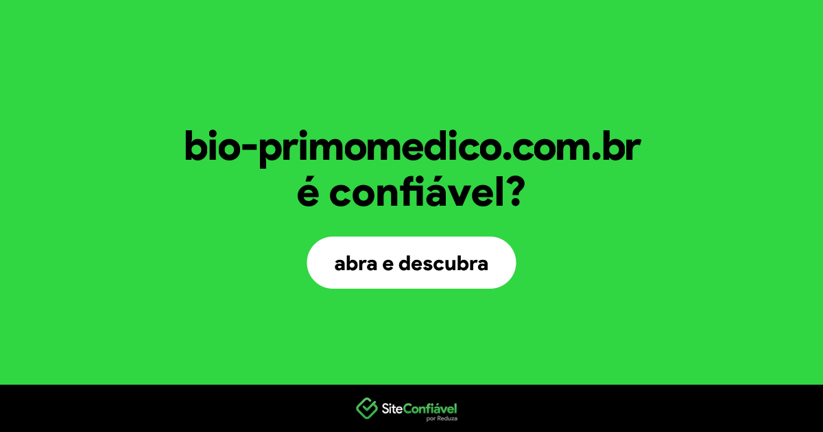 O site bio-primomedico.com.br é confiável?